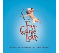 Five Course Love by Off-Broadway Cast Recording (2009-11-03)