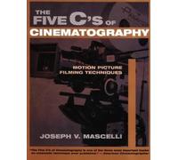 Five C's of Cinematography: Motion Picture Filming Techniques by Joseph Rogers (