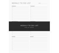 Five Day Weekly To Do List Planner: A Monday to Friday Planning Journal for Professionals, Teachers and Students to Organize Workdays, Complete Tasks and Improve Productivity