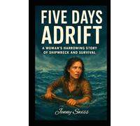 Five Days Adrift: A Woman’s Harrowing Story of Shipwreck and Survival