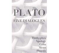 Five Dialogues: Euthyphro, Apology, Crito, Meno, Phaedo