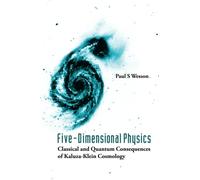 Five-Dimensional Physics: Classical And Quantum Consequences Of Kaluza-Klein Cosmology