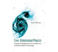 FIVE-DIMENSIONAL PHYSICS, Classical and Quantum Consequences of Kaluza-Klein Cosmology