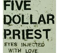 Five Dollar Priest - Eyes Injected With Love [VINYL]