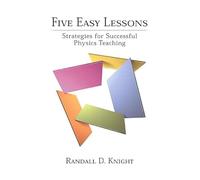 Five Easy Lessons: Strategies for Successful Physics Teaching (Pearson Educational Innovation: Instructor Resources for Physics)