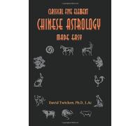 Five Element Chinese Astrology Made Easy