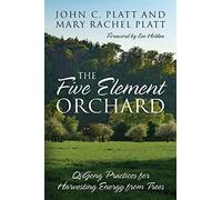 Five Element Orchard: QiGong Practices for Harvesting Energy from Trees