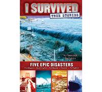 Five Epic Disasters (I Survived True Stories #1): Volume 1