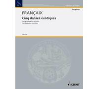Jean Françaix – 5 Danses Exotiques (1961): Alto Sax and Piano – Edition Schott