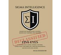 FIVE EYES: La alianza sin cuartel general: historia, estructura y doctrina de la red de inteligencia más exclusiva del mundo (SIGMA INTELLIGENCE)