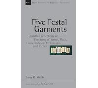 Five Festal Garments: Christian Reflections on the Song of Songs, Ruth, Lamentations, Ecclesiastes and Esther (Volume 10) (New Studies in Biblical Theology)