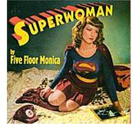 Five Floor Monica - Superwoman