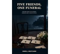 Five Friends, One Funeral: Everyone Came to Say Goodbye. Someone Came to Hide the Truth