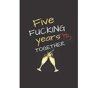 Five Fucking Years Together: Anniversary gift for couple who has completed 5 years together or are celebrating 5th Anniversary :Blank lined Journal