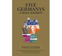 Five Germanys I Have Known: A History & Memoir