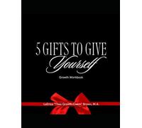 Five Gifts to Give Yourself: Workbook Journal