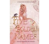 Five Golden Names: Tales of Treasure and Triumph (What's in a Name?)