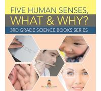 Five Human Senses, What & Why?: 3rd Grade Science Books Series