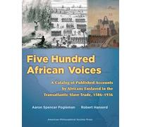 Five Hundred African Voices: A Catalog of Published Accounts by Africans Enslaved in the Transatlantic Slave Trade, 1586-1936 (Lightning Rod Press)