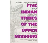 Five Indian Tribes of the Upper Missouri: Sioux, Arickaras, Assiniboines, Crees, Crows: 59 (The Civilization of the American Indian Series)