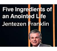 Five Ingredients of an Anointed Life with Jentezen Franklin