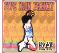 Five Iron Frenzy - All the Hype That Money Can Bu