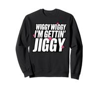 Five Keep on Movin 2025 Wiggy Wiggy I’m Gettin’ Jiggy Sweatshirt