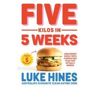 Five Kilos in 5 Weeks: Lose weight safely with a simple diet plan that actually works!