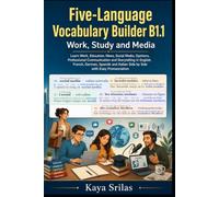 Five-Language Vocabulary Builder B1.1 - Work, Study and Media: Learn Work, Education, News, Social Media, Opinions, Communication and Storytelling in English, French, German, Spanish and Italian