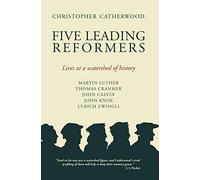 Five Leading Reformers: Lives at a Watershed of History (Biography)