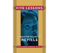 Five Lessons: A Master Class by Neville