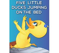 Five Little Ducks Jumping On The Bed