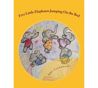 Five Little Elephants Jumping On the Bed: A Children's Parody Book