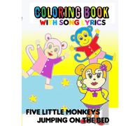 Five Little Monkeys Jumping on the Bed: Coloring Book for Kids with Song Lyrics