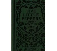 Five Little Peppers And How They Grew