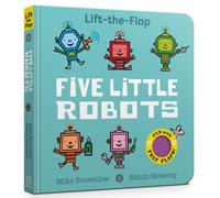 Five Little Robots : Lift-the-Flap