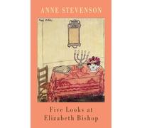 Five Looks at Elizabeth Bishop