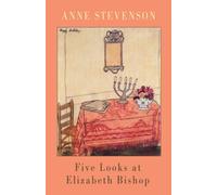 Five Looks at Elizabeth Bishop