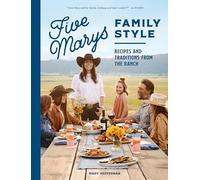 Five Marys Family Style: Recipes and Traditions from the Ranch