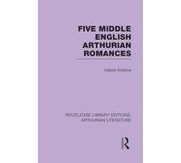 Five Middle English Arthurian Romances – Routledge Library Editions: Arthurian Literature