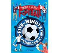 Five-Minute Amazing True Football Stories: (Unbelievable Football)