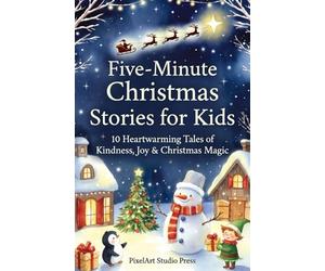 Five-Minute Christmas Stories for Kids : A Cozy Holiday Collection of Kindness, Joy & Christmas Magic: 10 Heartwarming Christmas Tales for Ages 3-8 | ... Stories with Gentle Life Lessons | SERIES)