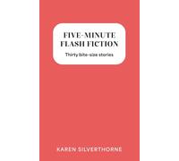 Five-Minute Flash Fiction: Thirty bite-size stories