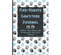 Five Minute Gratitude Journal: Boost your Mood and Appreciate the Little Things - Journal the Positive - Puppy Dog Cover