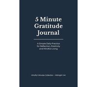Five Minute Gratitude Journal Daily Gratitude & Reflection Journal | 6x9 | 120 Pages | Mindfulness, Positivity & Personal Growth - Midnight Ink: A ... Positivity, Self-Awareness and a Calm Mind