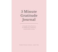 Five Minute Gratitude Journal Daily Gratitude & Reflection Journal | 6x9 | 120 Pages | Mindfulness, Positivity & Personal Growth - Pink Blush: A ... Positivity, Self-Awareness and a Calm Mind