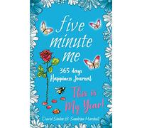 FIVE MINUTE ME: 365 days Happiness Journal: This is My Year!