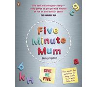 Five Minute Mum: Give Me Five: Five minute, easy, fun games for busy people to do with little kids (Five Minute Mum)