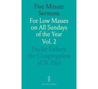 Five Minute Sermons: For Low Masses on All Sundays of the Year