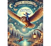 Five-Minute Tales -Magical Bedtime Stories: A Collection of Short & Sweet Magical Bedtime Stories for Young Dreamers of Ages 2-7